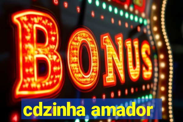 cdzinha amador